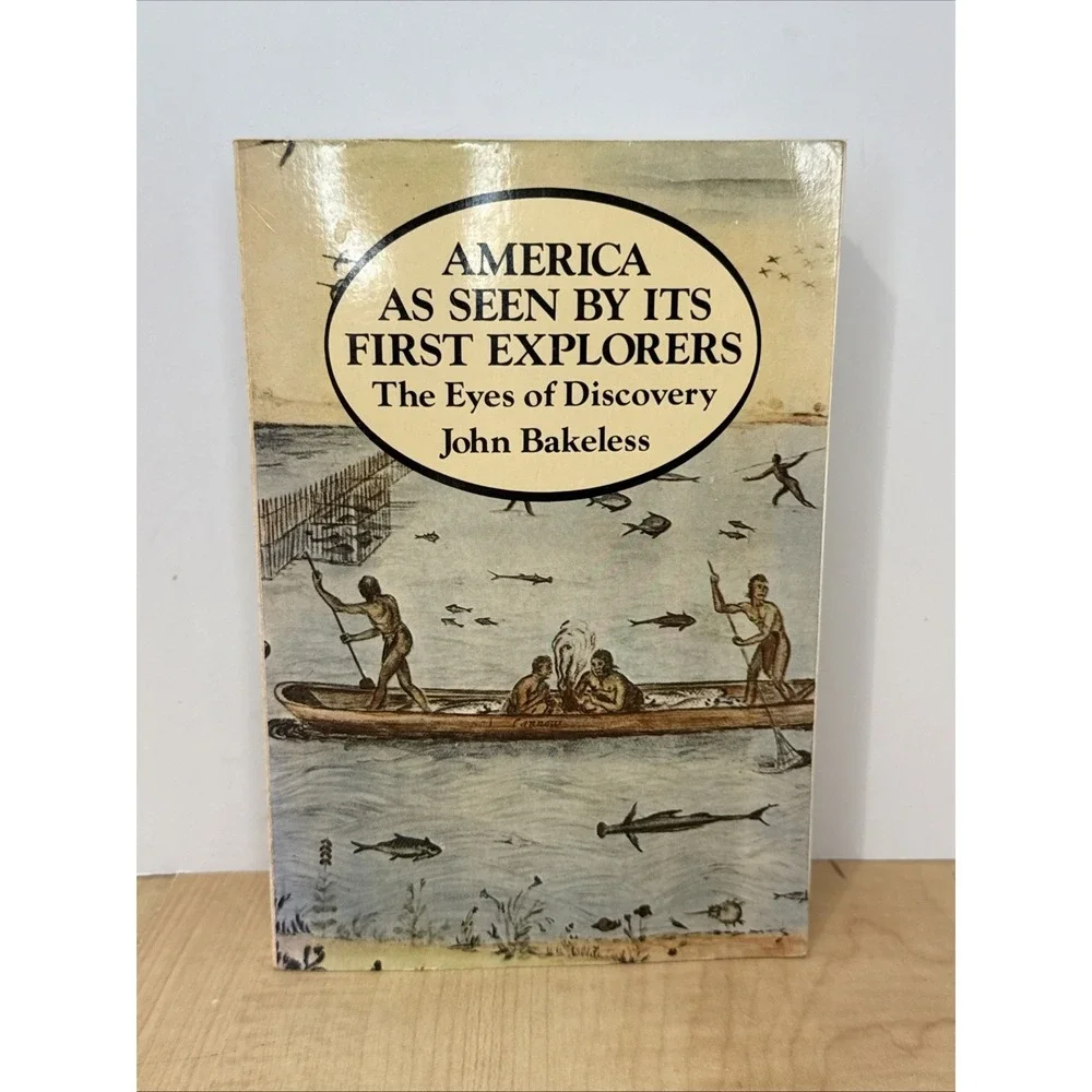 America As Seen By It's First Explorers The Eyes of Discovery John Bakeless